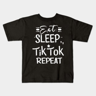 Eat Sleep TikTok Repeat. Kids T-Shirt